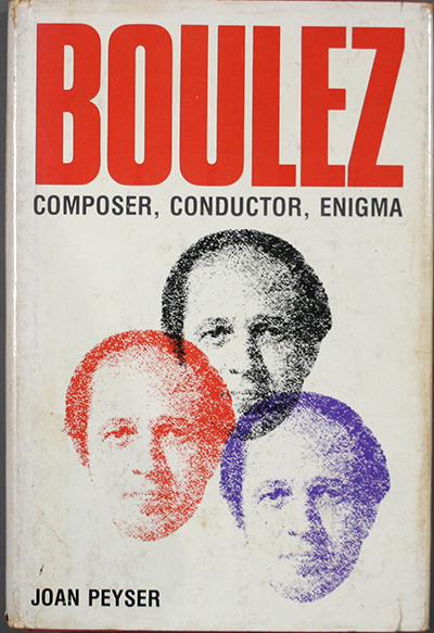 Boulez: Composer, Conductio, Enigma