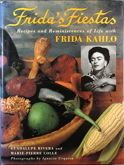 Frida's Fiestas: Recipes and Reminisance of Life with Frida Kahlo