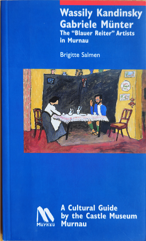 Wassily Kandinsky, Gabriele Münter: The Blauer Reiter Aritsts in Murnau