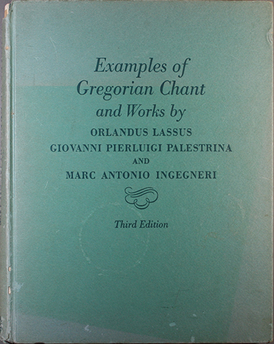 Examples of Gregorian Chant and Works by Lassus, Palestrina and Ingegneri for use in classes of counterpoint